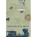 Two Jews on a Train: Stories from the Old Country and the New