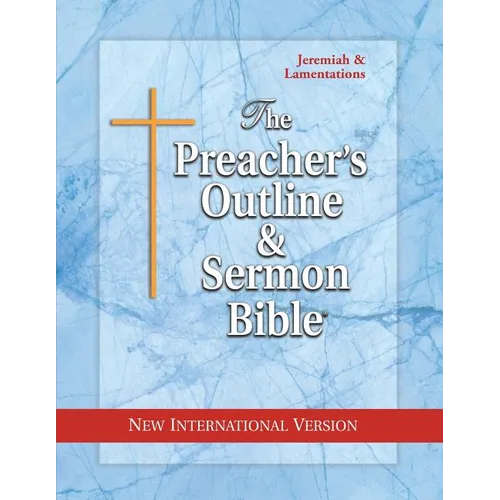 The Preacher's Outline & Sermon Bible: Jeremiah-Lamentations: New International Version