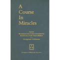 A Course in Miracles, Original Edition: Text, Workbook for Students, Manual for Teachers