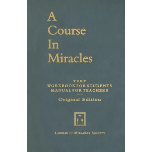 A Course in Miracles, Original Edition: Text, Workbook for Students, Manual for Teachers