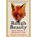 Rough Beauty: Forty Seasons of Mountain Living
