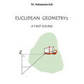 Euclidean Geometry: A First Course