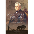 John Deere's Company - Volume 1: From the Steel Plow to the Tractor 1837-1927