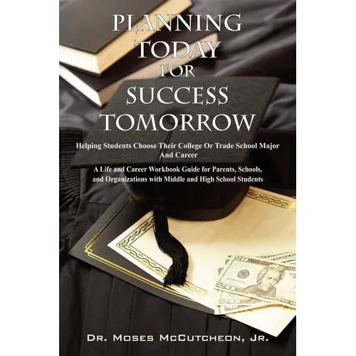 Planning Today for Success Tomorrow: Helping Students Choose Their College or Trade School Major and Career