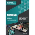 Arduino Without Prior Knowledge: Create your own first project within 7 days