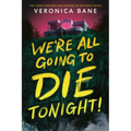 We're All Going to Die Tonight!