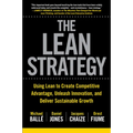 The Lean Strategy: Using Lean to Create Competitive Advantage, Unleash Innovation, and Deliver Sustainable Growth