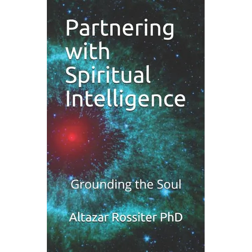 Partnering with Spiritual Intelligence: Grounding the Soul