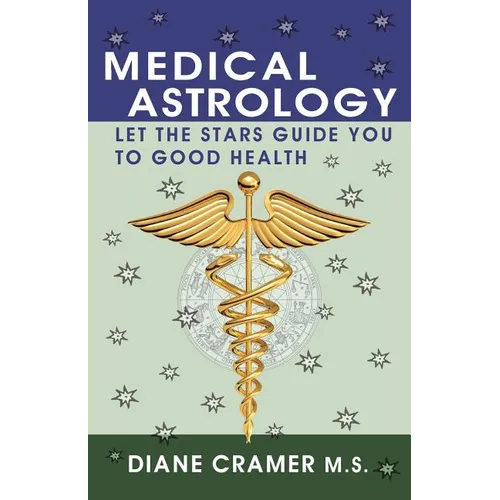 Medical Astrology: Let the Stars Guide You to Good Health