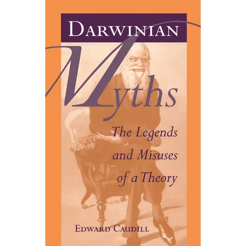 Darwinian Myths: The Legends and Misuses of a Theory