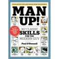 Man Up!: 367 Classic Skills for the Modern Guy