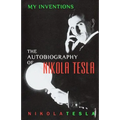 My Inventions: The Autobiography of Nikola Tesla