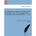 The Kasi Dah (Couplets) of Ha Ji Abou El-Yezdi: A Lay of the Higher Law. Translated and Annotated by ... F. B. [I.E. Frank Baker, Pseudonym of Sir R.