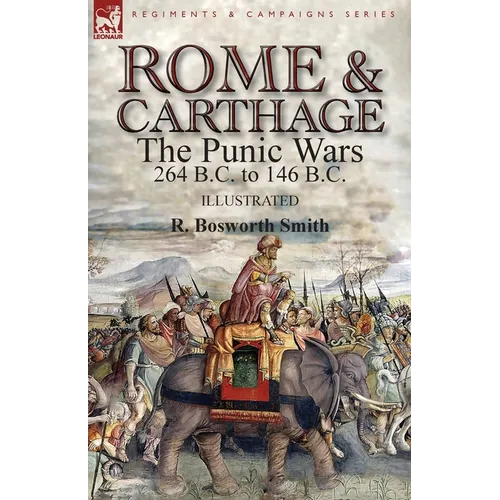 Rome and Carthage: the Punic Wars 264 B.C. to 146 B.C.
