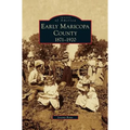 Early Maricopa County: 1871-1920