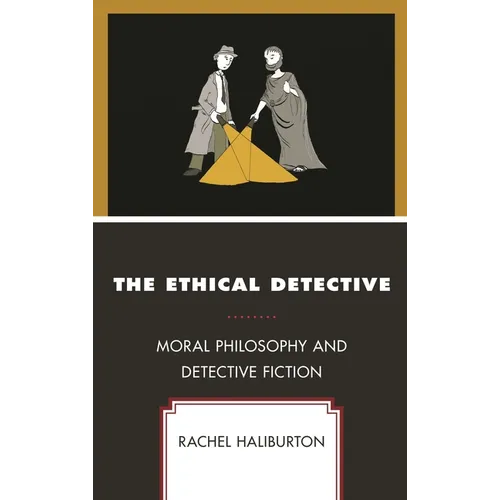 The Ethical Detective: Moral Philosophy and Detective Fiction