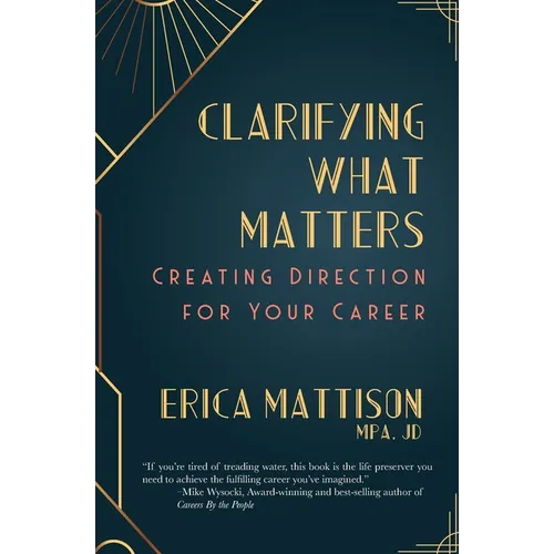 Clarifying What Matters: Creating Direction For Your Career