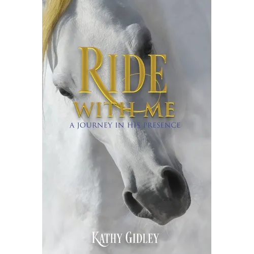 Ride with Me: A Journey in His Presence