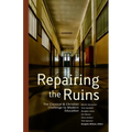Repairing the Ruins: The Classical and Christian Challenge to Modern Education
