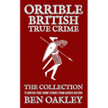 Orrible British True Crime Books 1 to 5