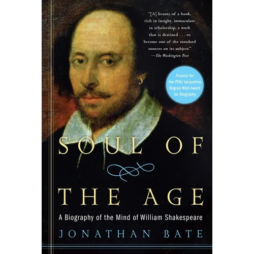 Soul of the Age: A Biography of the Mind of William Shakespeare