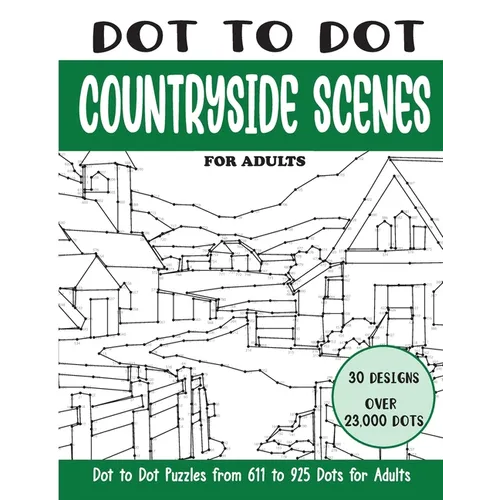 Dot to Dot Countryside Scenes for Adults: Countryside Scenes Connect the Dots Book for Adults (Over 23000 dots)