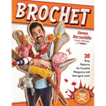Brochet: 30 Easy Patterns for Crochet Weaponry and Ami-Gore-Rumi