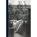 The Immortal Hour, A Drama, By Fiona Macleod