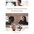 Digital Communications Professionals: A Practical Career Guide