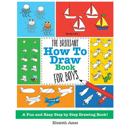The Brilliant How To Draw Book for Boys