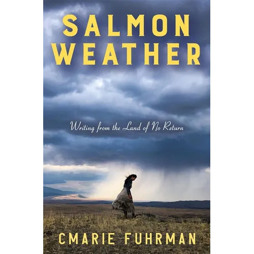 Salmon Weather: Writing from the Land of No Return