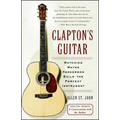 Clapton's Guitar: Watching Wayne Henderson Build the Perfect Instrument