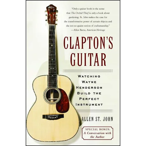 Clapton's Guitar: Watching Wayne Henderson Build the Perfect Instrument