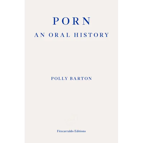 Porn: An Oral History