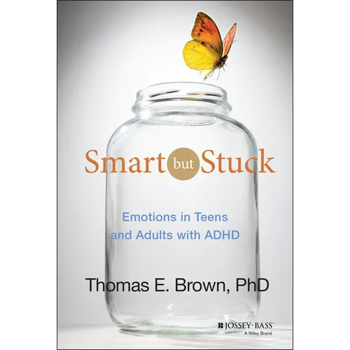Smart But Stuck: Emotions in Teens and Adults with ADHD