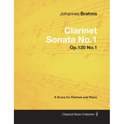 Johannes Brahms - Clarinet Sonata No.1 - Op.120 No.1 - A Score for Clarinet and Piano