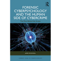 Forensic Cyberpsychology and the Human Side of Cybercrime: The Mind Behind the Screen