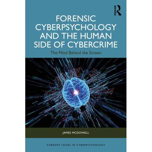 Forensic Cyberpsychology and the Human Side of Cybercrime: The Mind Behind the Screen