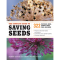 The Complete Guide to Saving Seeds: 322 Vegetables, Herbs, Fruits, Flowers, Trees, and Shrubs