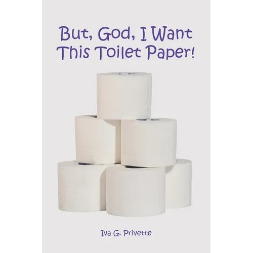 But, God, I Want This Toilet Paper!