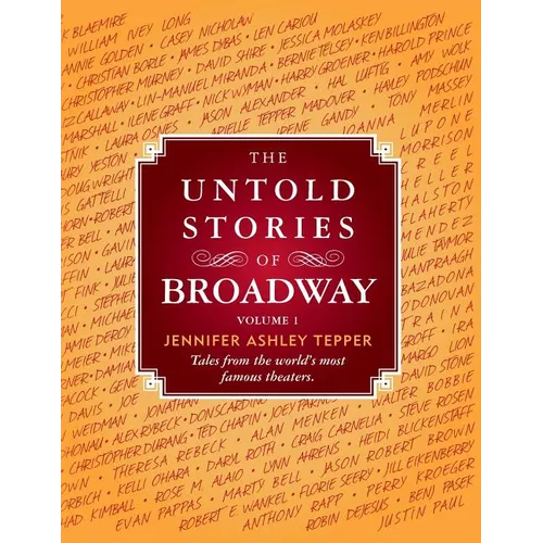 The Untold Stories of Broadway: Tales from the World's Most Famous Theaters