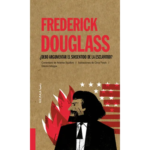 Frederick Douglass: ¿Debo Argumentar El Sinsentido de la Esclavitud? Volume 8
