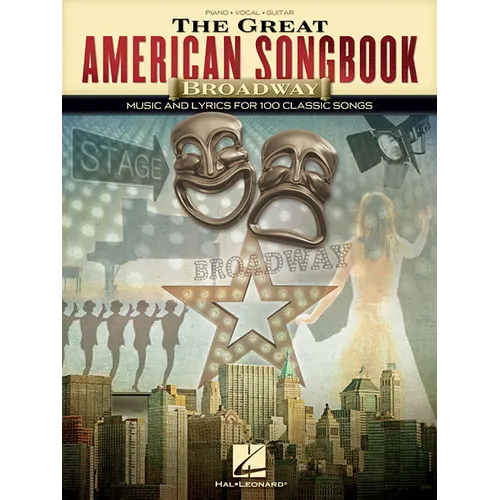 The Great American Songbook - Broadway: Music and Lyrics for 100 Classic Songs