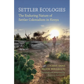 Settler Ecologies: The Enduring Nature of Settler Colonialism in Kenya