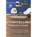 Storytelling Through Video: 7 Steps for Producing & Promoting Video Content