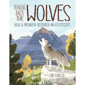 Bringing Back the Wolves: How a Predator Restored an Ecosystem