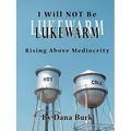 I Will Not Be Lukewarm