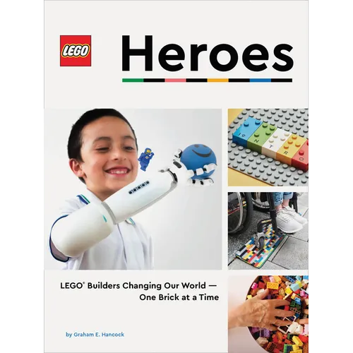 Lego Heroes: Lego Builders Changing Our World--One Brick at a Time