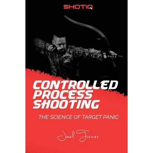 Controlled Process Shooting: The Science of Target Panic