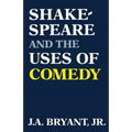 Shakespeare and the Uses of Comedy